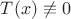 $T(x)\not\equiv0$