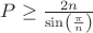 $P\ge\frac{{2n}}{{\sin \left( {\frac{\pi }{n}} \right)}}