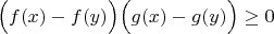 $$ \Bigl(f(x)-f(y)\Bigr)\Bigl(g(x)-g(y)\Bigr)\ge 0 $$