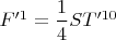 $F'^1=\dfrac 1 4 S T'^{10}$