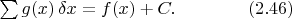 $\sum g(x)\,\delta x = f (x) + C . \qquad\qquad(2.46)$