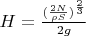 $H= \frac {( \frac {2N} {\rho S} )^{\frac 2 3}} {2g}