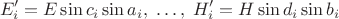 $$E'_i = E\sin c_i\sin a_i, \;\ldots,\; H'_i = H\sin d_i\sin b_i$$