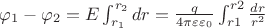 $\varphi_1-\varphi_2=E\int_{r_1}^{r_2}{dr}=\frac{q}{4\pi\varepsilon\varepsilon_0}\int_{r1}^{r2}{\frac{dr}{r^2}}}$
