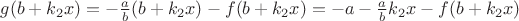 $g(b+k_2 x)=-\frac a b (b+k_2 x) - f(b+k_2 x) = - a -\frac a b k_2 x - f(b+k_2 x)$ $g(b+k_2 x)=-\frac a b (b+k_2 x) - f(b+k_2 x) = - a -\frac a b k_2 x - f(b+k_2 x)$