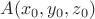 $A(x_{0},y_{0},z_{0})$