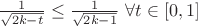 $\frac{1}{\sqrt{2k-t}} \le \frac{1}{\sqrt{2k-1}} ~ \forall t \in [0,1]$