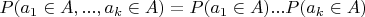 $P(a_1 \in A,...,a_k \in A)=P(a_1 \in A)...P(a_k \in A)$