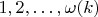 $1,2,\ldots,\omega(k)$
