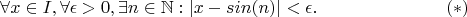 $$\forall x \in I, \forall \epsilon > 0, \exists  n \in \mathbb N: |x-sin(n)|<\epsilon.\eqno(*)$$