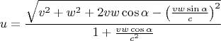 $$u=\frac {\sqrt{v^2+w^2+2vw\cos\alpha-\left(\tfrac{vw\sin\alpha}c\right)^2}}{1+\tfrac{vw\cos\alpha}{c^2}}$$