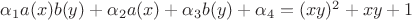 $\alpha_1a(x)b(y)+\alpha_2a(x)+\alpha_3b(y)+\alpha_4 = (xy)^2+xy+1$