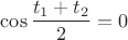$\cos\dfrac{t_1+t_2}2=0$