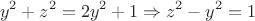 $$y^2+z^2=2y^2+1 \Rightarrow z^2-y^2=1$$ $$y^2+z^2=2y^2+1 \Rightarrow z^2-y^2=1$$