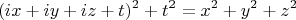 $$(ix+iy+iz+t)^2+t^2=x^2+y^2+z^2$$