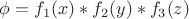 $\phi =f_1(x)*f_2(y)*f_3(z)$