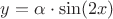 $y=\alpha\cdot\sin(2x)$