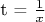 t = $\frac{1}{x}$