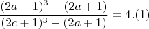 $$  \frac{(2a+1)^3- (2a+1)}{(2c+1)^3 - (2a+1)}= 4 .(1) $$