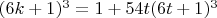 $(6k+1)^3 = 1+54t(6t+1)^3$