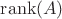 $\operatorname{rank}(A)$