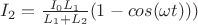 $I_{2}=\frac{I_{0}L_{1}}{L_{1}+L_{2}}(1-cos(\omega t)))$