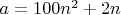 $a=100n^2+2n$
