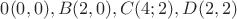 $0(0,0), B(2,0), C(4;2), D(2,2)$
