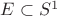 $E\subset{S^1}$