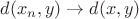 $d(x_n, y)\to d(x, y)$