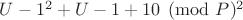 $U-1^ 2 + U-1 + 1\eguiv 0\pmod P ^ 2  $