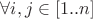 $\forall i,j \in[1..n]$