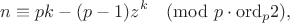 $$n\equiv pk - (p-1)z^k \pmod{p\cdot\mathbin{\rm ord}_p 2},$$