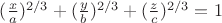 $(\frac{x}{a})^{2/3}+(\frac{y}{b})^{2/3}+(\frac{z}{c})^{2/3}=1$