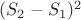 $(S_2 -S_1)^2$