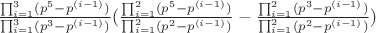 $\frac{\prod\limit_{i=1}^{3}(p^5-p^{(i-1)})}{\prod\limit_{i=1}^{3}(p^3-p^{(i-1)})} (\frac{\prod\limit_{i=1}^{2}(p^5-p^{(i-1)})}{\prod\limit_{i=1}^{2}(p^2-p^{(i-1)})} - \frac{\prod\limit_{i=1}^{2}(p^3-p^{(i-1)})}{\prod\limit_{i=1}^{2}(p^2-p^{(i-1)})})$