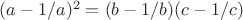 $(a-1/a)^2=(b-1/b)(c-1/c)$