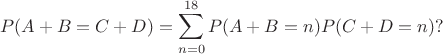 $$
P(A+B = C+D) = \sum\limits_{n=0}^{18} P(A+B = n)P(C+D = n)?
$$
