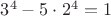 $3^4-5\cdot 2^4=1$
