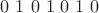 $0\ 1\ 0\ 1\ 0\ 1\ 0$