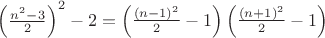 $\left(\frac{n^2-3}2\right)^2-2=\left(\frac{(n-1)^2}2-1\right)\left(\frac{(n+1)^2}2-1\right)$