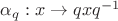 $\[{{\alpha }_{q}}:x\to qx{{q}^{-1}}\]$