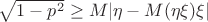 $\sqrt{1-p^2} \ge M{|\eta-M{(\eta\xi)}\xi|}$