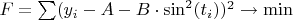 $F = \sum (y_i - A-B\cdot\sin^2(t_i))^2\rightarrow \min$
