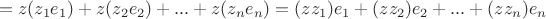 $$=z(z_1e_1)+z(z_2e_2)+...+z(z_ne_n)=(zz_1)e_1+(zz_2)e_2+...+(zz_n)e_n$$