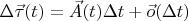 $\Delta\vec\tau(t)=\vec A(t)\Delta t+\vec o(\Delta t)$