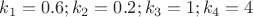 $k_1 = 0.6; k_2 = 0.2; k_3 = 1; k_4 = 4$