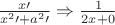 $
\frac{x\prime}{x^2\prime +a^2\prime}  \Rightarrow \frac{1}{2x + 0}
$