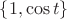 $\{1,\cos{t}\}$