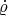 $\dot{\varrho}$